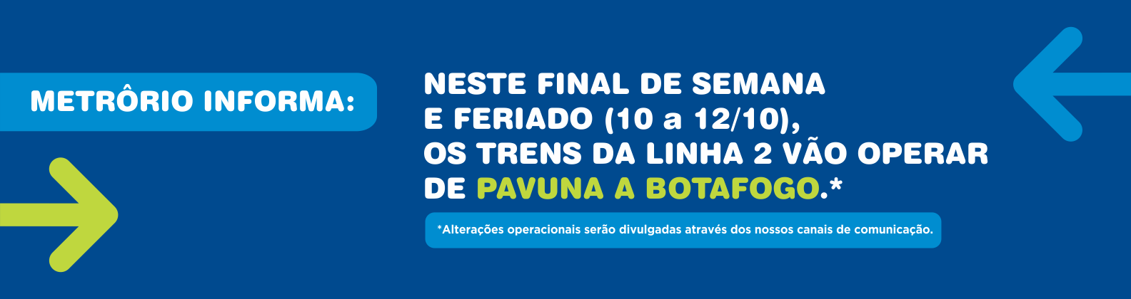 NESTE FINAL DE SEMANA E FERIADO (10 a 12/10), OS TRENS DA LINHA 2 VÃO OPERAR DE PAVUNA A BOTAFOGO.*